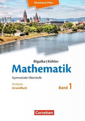 Bigalke/Köhler: Mathematik – Rheinland-Pfalz – Grundfach Band 1 von Bigalke,  Anton, Köhler,  Norbert, Kuschnerow,  Horst, Ledworuski,  Gabriele, Wolff,  Juergen