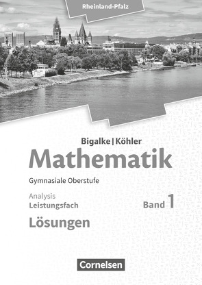 Bigalke/Köhler: Mathematik – Rheinland-Pfalz – Leistungsfach Band 1 von Bigalke,  Anton, Köhler,  Norbert, Kuschnerow,  Horst, Ledworuski,  Gabriele, Wolff,  Juergen