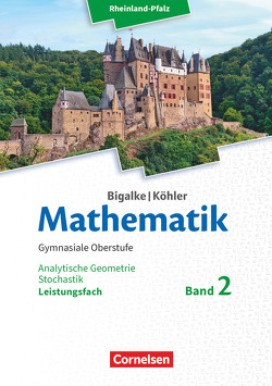 Bigalke/Köhler: Mathematik – Rheinland-Pfalz – Leistungsfach Band 2 von Bigalke,  Anton, Köhler,  Norbert, Kuschnerow,  Horst, Ledworuski,  Gabriele