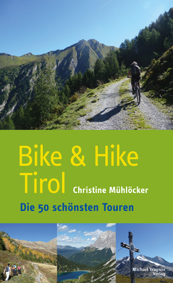 Bike & Hike Tirol von Mühlöcker,  Christine