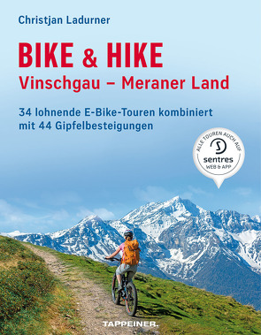 Bike & Hike Vinschgau – Meraner Land von Ladurner,  Christjan, Tumler,  Mauro