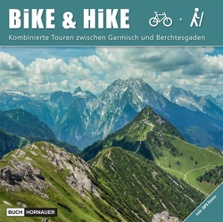 Bike & Hike – Bayern & Tirol – Buch mit 33 Touren inkl. GPS von Hornauer,  Martin