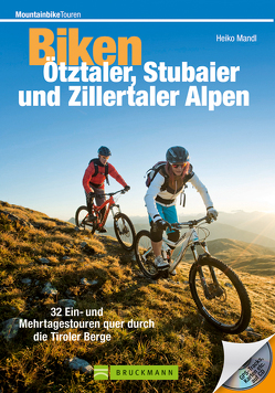 Biken Ötztaler, Stubaier und Zillertaler Alpen von Mandl,  Heiko