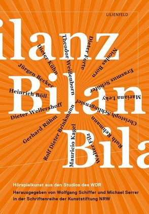 Bilanz von Becker Jürgen, Böll,  Heinrich, Born,  Nicolas, Filz,  Walter, Forte,  Dieter, Kagel,  Mauricio, Kühn,  Dieter, Leky,  Mariana, Rehmann,  Ruth, Rühm,  Gerhard, Schiffer,  Wolfgang, Schöfer,  Erasmus, Serrer,  Michael, Weissenborn,  Theodor, Wellershoff,  Dieter