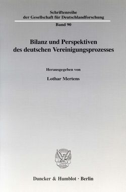 Bilanz und Perspektiven des deutschen Vereinigungsprozesses. von Mertens,  Lothar