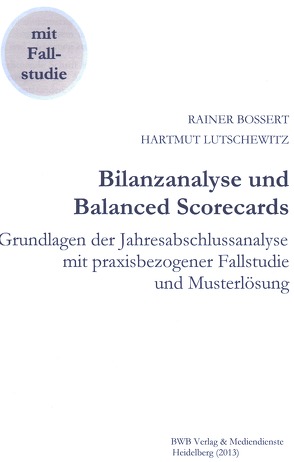 Bilanzanalyse und Balanced Scorecards von Bossert,  Rainer, Lutschewitz,  Hartmut