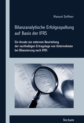 Bilanzanalytische Erfolgsspaltung auf Basis der IFRS von Deffner,  Manuel