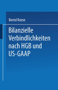 Bilanzielle Verbindlichkeiten nach HGB und US-GAAP von Roese,  Bernd