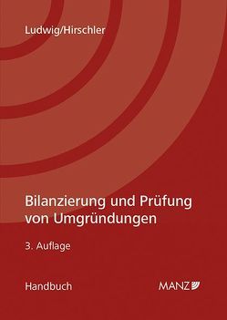 Bilanzierung und Prüfung von Umgründungen von Hirschler,  Klaus, Ludwig,  Christian