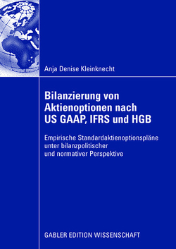 Bilanzierung von Aktienoptionen nach US GAAP, IFRS und HGB von Kleinknecht,  Anja Denise, Kuhnle,  Prof. Dr. Helmut