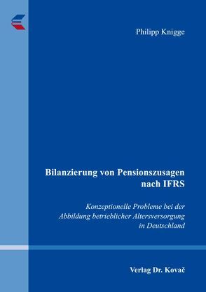 Bilanzierung von Pensionszusagen nach IFRS von Knigge,  Philipp