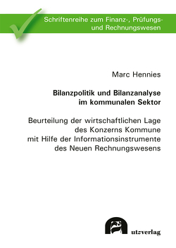 Bilanzpolitik und Bilanzanalyse im kommunalen Sektor von Hennies,  Marc