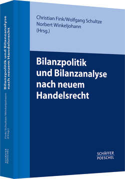 Bilanzpolitik und Bilanzanalyse nach neuem Handelsrecht von Fink,  Christian, Schultze,  Wolfgang, Winkeljohann,  Norbert