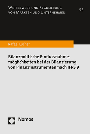 Bilanzpolitische Einflussnahmemöglichkeiten bei der Bilanzierung von Finanzinstrumenten nach IFRS 9 von Escher,  Rafael