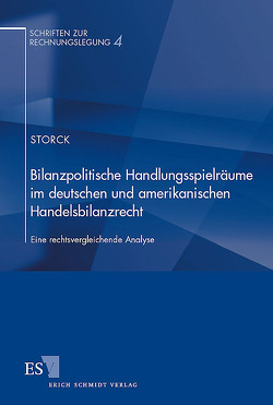 Bilanzpolitische Handlungsspielräume im deutschen und amerikanischen Handelsbilanzrecht von Storck,  Sylvia