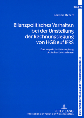 Bilanzpolitisches Verhalten bei der Umstellung der Rechnungslegung von HGB auf IFRS von Detert,  Karsten