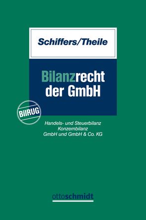 Bilanzrecht der GmbH von Schiffers,  Joachim, Theile,  Carsten