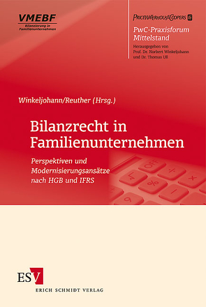 Bilanzrecht in Familienunternehmen von Böcking,  Hans-Joachim, Günther,  Andreas, Hennrichs,  Joachim, Herzig,  Norbert, Knorr,  Liesel, Morich,  Sven, Reuther,  Frank, Ull,  Thomas, Winkeljohann,  Norbert