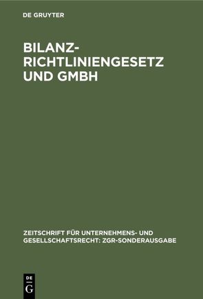 Bilanzrichtliniengesetz und GmbH von Hartmann,  Ulrich, Hillers,  Klaus, Hommelhoff,  Peter, Priester,  Hans-Joachim