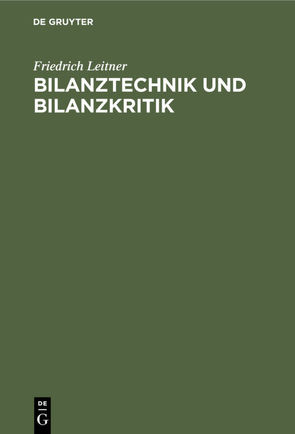 Bilanztechnik und Bilanzkritik von Leitner,  Friedrich