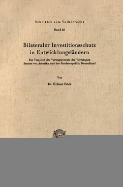 Bilateraler Investitionsschutz in Entwicklungsländern. von Frick,  Helmut