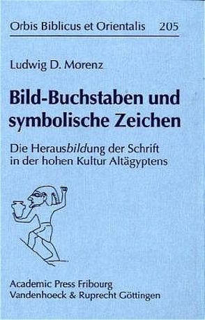Bild-Buchstaben und symbolische Zeichen von Morenz,  Ludwig D.