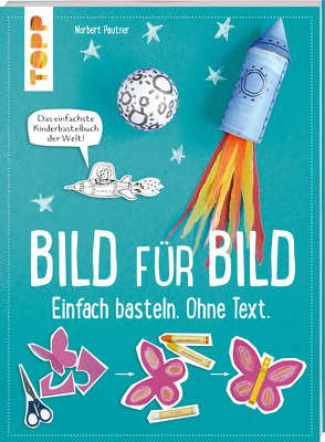 Bild für Bild. Einfach basteln. Ohne Text. von Pautner,  Norbert