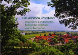 Bild-Schönes Wendland – malerische Landschaften – historische Bauwerke – starke Menschen von Pollmann,  Rainer