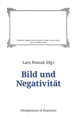 Bild und Negativität von Nowak,  Lars