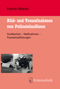 Bild- und Tonaufnahmen von Polizeieinsätzen von Wiacek,  Martin