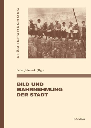 Bild und Wahrnehmung in der Stadt von Bogucka,  Maria, Boone,  Marc, Burkart,  Lucas, Esser,  Raingard, Hoffmann-Maxis,  Angelika, Johanek,  Peter, Kovacevic-Kojic,  Desanka, Kreem,  Juhan, Lecuppre-Desjardin,  Elodie, Schmid,  Wolfgang