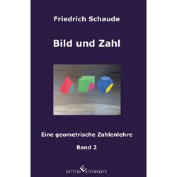 Bild und Zahl, Band 2 von Schaude,  Friedrich