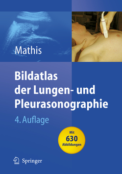 Bildatlas der Lungen- und Pleurasonographie von Annema,  Jouke, Beckh,  Sonja, Blank,  Wolfgang, Eberhardt,  Ralf, Görg,  Christian, Herth,  Felix JF, Mathis,  Gebhard, Rabe,  Klaus F., Reuss,  Joachim, Schuler,  Andreas, Veselic,  M.