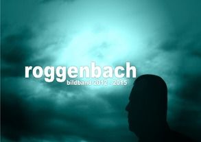 bildband 2012 – 2015 von Roggenbach,  Dirk