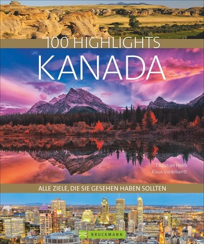 100 Highlights Kanada von Brinke,  Margit, Heeb,  Christian, Kränzle,  Peter, Viedebantt,  Klaus
