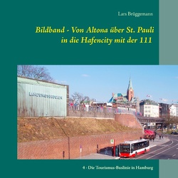Bildband – Von Altona über St. Pauli in die Hafencity mit der 111 von Brüggemann,  Lars