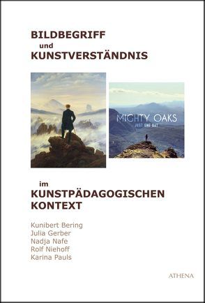 Bildbegriff und Kunstverständnis im kunstpädagogischen Kontext von Bering,  Kunibert, Gerber,  Julia, Nafe,  Nadja, Niehoff,  Rolf, Pauls,  Karina