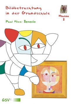 Bildbetrachtung in der Grundschule – Paul Klee: Senecio (mit Poster) von Foerster,  Tamara, Kowalewski,  Iris