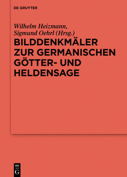 Bilddenkmäler zur germanischen Götter- und Heldensage von Heizmann,  Wilhelm, Oehrl,  Sigmund