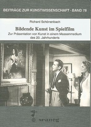 Bildende Kunst im Spielfilm von Schönenbach,  Richard