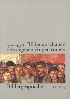 Bilder anschauen – den eigenen Augen trauen von Sprigath,  Gabriele, Todtenberg,  Oswald