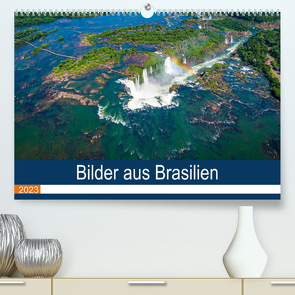 Bilder aus Brasilien (Premium, hochwertiger DIN A2 Wandkalender 2023, Kunstdruck in Hochglanz) von Fahrenbach,  Michael