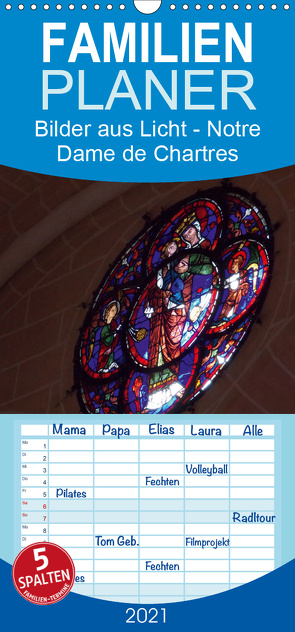 Bilder aus Licht – Notre Dame de Chartres – Familienplaner hoch (Wandkalender 2021 , 21 cm x 45 cm, hoch) von Olessak,  Gudrun