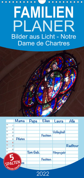 Bilder aus Licht – Notre Dame de Chartres – Familienplaner hoch (Wandkalender 2022 , 21 cm x 45 cm, hoch) von Olessak,  Gudrun
