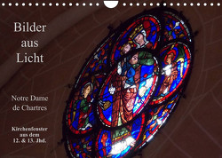 Bilder aus Licht – Notre Dame de Chartres (Wandkalender 2023 DIN A4 quer) von Olessak,  Gudrun