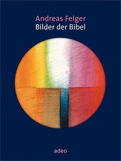 Bilder der Bibel von Felger,  Andreas