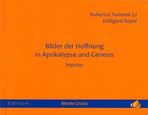 Bilder der Hoffnung in Apokalypse und Genesis von Ropel,  Edelgard, Tommek,  Hubertus