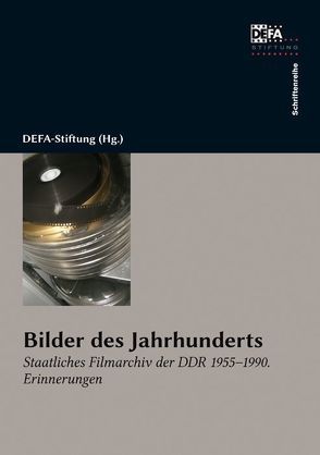 Bilder des Jahrhunderts von DEFA-Stiftung, Hahm,  Eva, Karnstädt,  Hans, Klaue,  Wolfgang, Schulz,  Günter