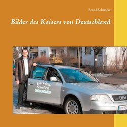 Bilder des Kaisers von Deutschland von Schubert,  Bernd