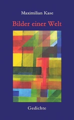 Bilder einer Welt von Kase,  Maximilian, Liebenow,  Sybille